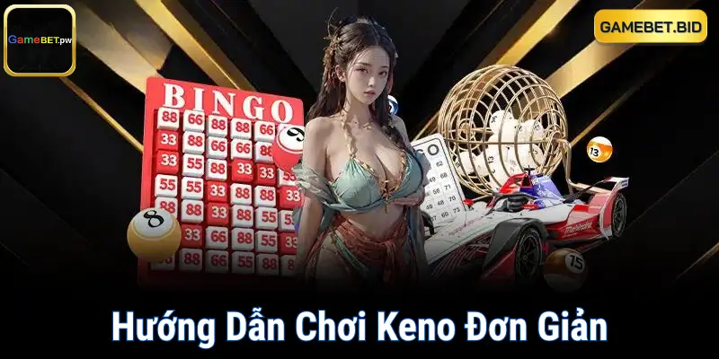 Cách Chơi Keno Hiệu Quả