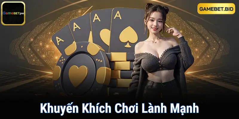 Khuyến Khích Chơi Lành Mạnh