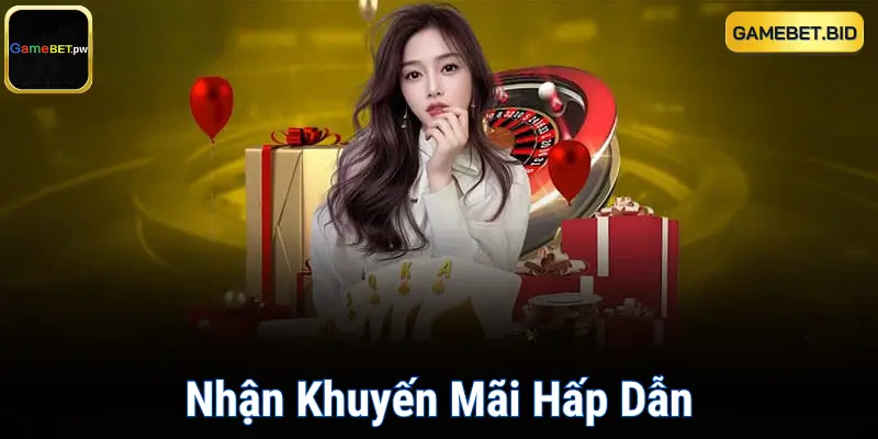 Nhận Khuyến Mãi Hấp Dẫn