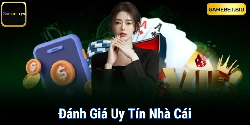 Đánh Giá Uy Tín Nhà Cái